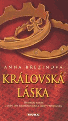 Královská láska - historický román z doby Jana Lucemburského a Elišky Přemyslovny