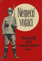 Němečtí vojáci - co má každý věděti o nemecké branné moci