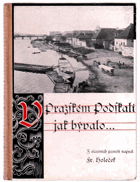 V Pražském Podskalí jak bývalo - z vlastních pamětí VĚNOVÁNÍ HOLECEK