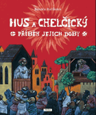 Hus a Chelčický Příběh jejich doby