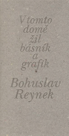 V tomto domě žil básník a grafik Bohuslav Reynek