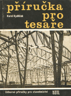 Příručka pro tesaře OBÁLKA ANI PŘEBAL NEJSOU SOUČÁSTÍ TÉTO KNIHY