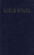 Bible svatá aneb Všecka svatá písma Starého i Nového zákona