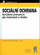 Sociální ochrana Terciární prevence, její možnosti a limity