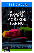 Jak jsem potkal mořskou pannu PODPIS AUTORA!! PODPIS ILUSTRÁTORA!!