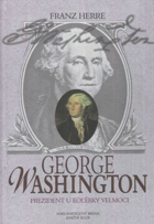 George Washington Prezident u kolébky velmoci