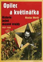 Opilec a květinářka - historie jedné masové vraždy (1937-1938)