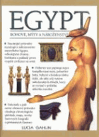 Egypt - bohové, mýty a náboženství - fascinující průvodce lákavým světem mýtů a ...