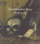 Život v barokní Praze 1620-1784 - průvodce výstavou