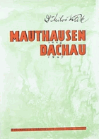 Mauthausen 1942 - Dachau 1945 (svědectví o Mauthausenu 1942 a o posledních dnech Dachau) BEZ ...