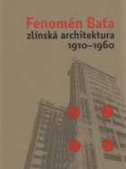 Fenomén Baťa Zlín Zlínská architektura 1910-1960