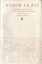 Vidím tě žít - romance ze života Filippa Brunalleschiho Filippo Brunalleschi