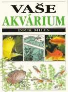 Vaše akvárium - všestranný průvodce pro chovatele ryb