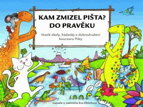 Kam zmizel Pišta Do pravěku Veselé úkoly, hádanky a dobrodružství kocoura Pišty