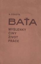 Baťa. Myšlenky, činy, život a práce