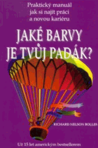 Jaké barvy je tvůj padák Praktický manuál, jak si najít práci a novou kariéru