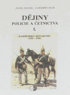 2SVAZKY Dějiny policie a četnictva I - II. Habsburská monarchie - Československá republika