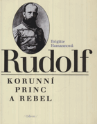 RUDOLF - korunní princ a rebel