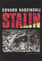 STALIN - zevrubný životopis založený na nových dokumentech z ruských tajných archivů