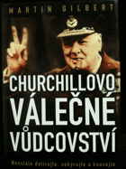 Churchillovo válečné vůdcovství - neustále dotírejte, sekýrujte a kousejte
