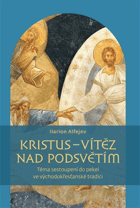 Kristus - vítěz nad podsvětím - téma sestoupení do pekel ve východokřesťanské tradici