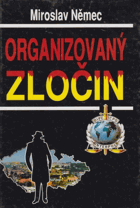 Organizovaný zločin - aktuální problémy organizované kriminality a boje proti ní