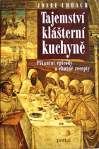 Tajemství klášterní kuchyně Pikantní epizody a chutné recepty