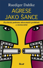 Agrese jako šance - psychická podstata zdravotních problémů a onemocnění