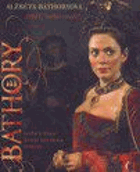 Alžběta Báthoryová - obět, nebo vrah? Kniha k filmu Juraje Jakubiska Bathory