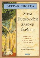 Sedm duchovních zákonů úspěchu Praktický návod k naplnění svých snů