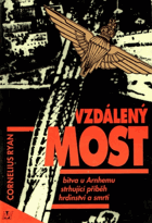 Vzdálený most. Bitva u Arnhemu, strhující příběh hrdinství a smrti