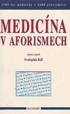 Medicína v aforismech - 2500 let medicíny v 2500 aforismech