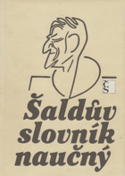 Šaldův slovník naučný - výběr z hesel F.X. Šaldy v Ottově slovníku naučném 1894-1908