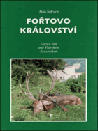 Fořtovo království - lovy a lidé pod Vlárským Javorníkem