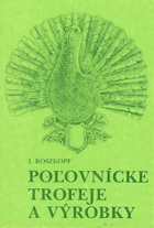 Poľovnícke trofeje a výrobky