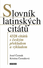 Slovník latinských citátů 4328 citátů s českým překladem a výkladem