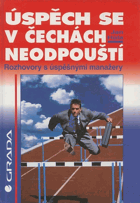 Úspěch se v Čechách neodpouští - rozhovory s úspěšnými manažery