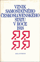 Vznik samostatného československého státu v roce 1918 - svědectví a dokumenty