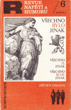 Všechno bylo jinak - všechno je jinak, všechno bude jinak