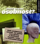 Znáš svou osobnost? - řada osvědčených způsobů, jak poznat svou povahu a dosáhnout ...