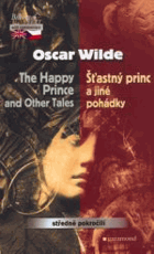 The happy prince and other tales Šťastný princ a jiné pohádky