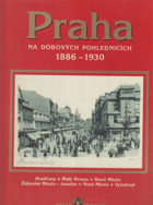 Praha na dobových pohlednicích 1886-1930 - Hradčany, Malá Strana, Staré Město, Židovské ...