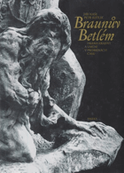 Braunův Betlém - drama krajiny a umění v proměnách času