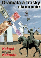 Dramata a frašky ekonomie - Kohout se ptá Kohouta