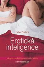 Erotická inteligence Jak spojit vzrušující sex s domácím štěstím