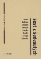 Šest z šedesátých. Lasica, Schmid, Smoček, Smoljak, Suchý, Svěrák, Štepka, Vyskočil - ...