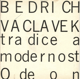 Tradice a modernost - výbor z díla Bedřicha Václavka