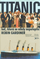 TITANIC - loď, která se nikdy nepotopila?