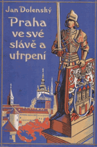 Praha ve své slávě a utrpení
