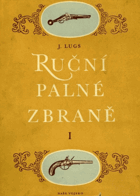 2SVAZKY Ruční palné zbraně 1+2(soustavný přehled ručních palných zbraní a dějin jejich ...